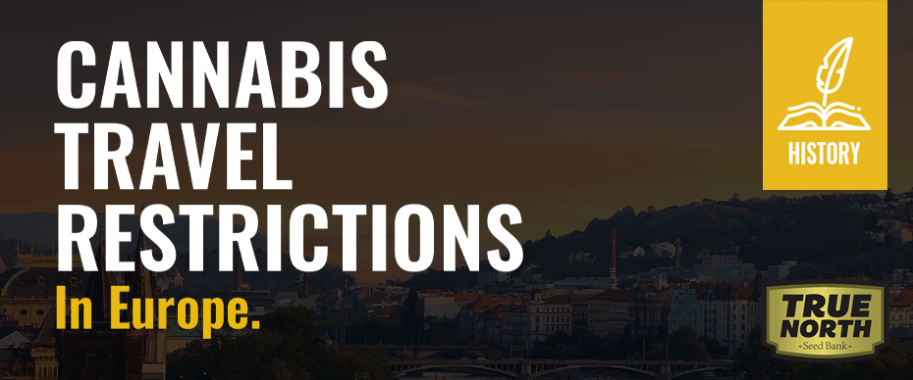 Cannabis Travel Restrictions In Europe